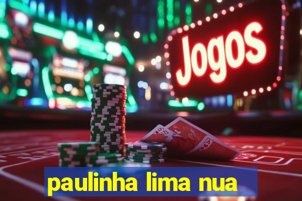 paulinha lima nua